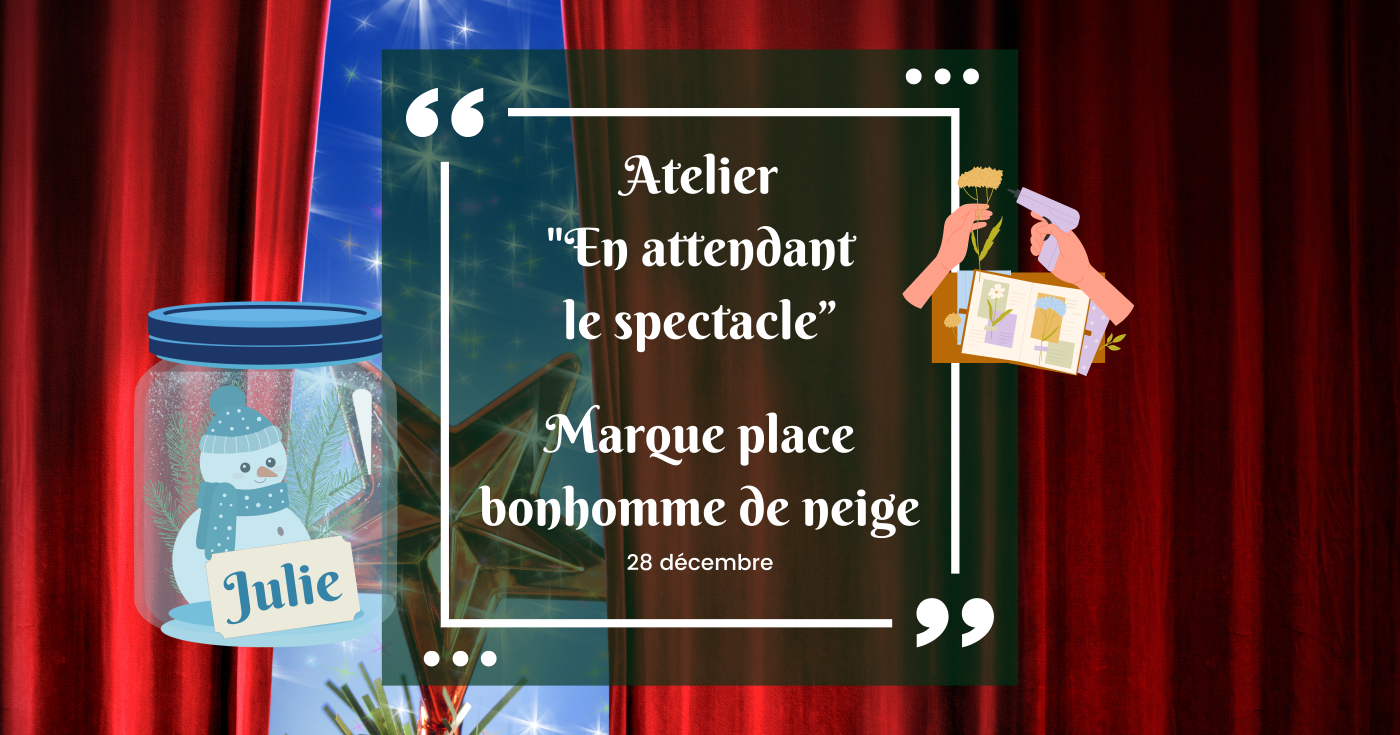 Atelier "en attendant le spectacle" marque place 